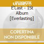 E'Last - 1St Album [Everlasting] cd