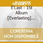 E'Last - 1St Album [Everlasting] (Smart Album) cd