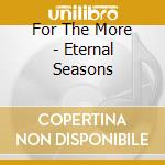 For The More - Eternal Seasons cd