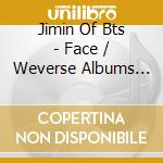 Jimin Of Bts - Face / Weverse Albums Ver cd