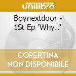 Boynextdoor - 1St Ep 'Why..' cd