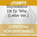 Boynextdoor - 1St Ep 'Why..' (Letter Ver.) cd