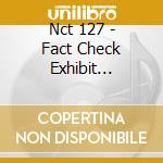 Nct 127 - Fact Check Exhibit Version cd