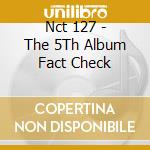 Nct 127 - The 5Th Album Fact Check cd
