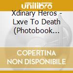 Xdinary Heros - Lxve To Death (Photobook Version) cd