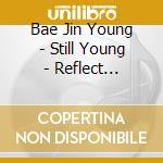 Bae Jin Young - Still Young - Reflect Version cd