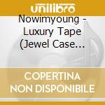 Nowimyoung - Luxury Tape (Jewel Case Version) cd