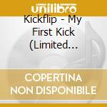 Kickflip - My First Kick (Limited Version) cd