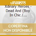 Xdinary Heroes - Dead And (Boy In Chic / Hero Version) cd