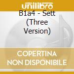 B1a4 - Sett (Three Version) cd