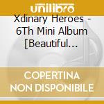 Xdinary Heroes - 6Th Mini Album [Beautiful Mind] (Limited Edition) cd