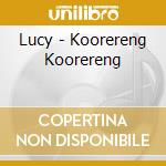 Lucy - Koorereng Koorereng cd