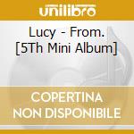 Lucy - From. [5Th Mini Album] cd