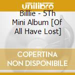 Billlie - 5Th Mini Album [Of All Have Lost] cd
