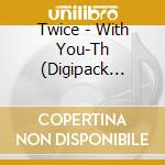 Twice - With You-Th (Digipack Ver.) cd
