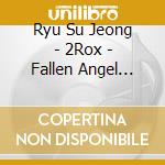 Ryu Su Jeong - 2Rox - Fallen Angel Version cd