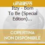 Itzy - Born To Be (Special Edition) (Untouchable Ver.) cd musicale