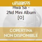 Hwa Sa - 2Nd Mini Album [O] cd