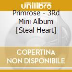 Primrose - 3Rd Mini Album [Steal Heart] cd