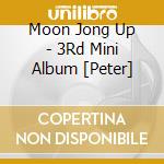 Moon Jong Up - 3Rd Mini Album [Peter] cd
