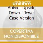 Ab6ix - Upside Down - Jewel Case Version cd
