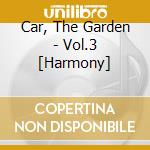 Car, The Garden - Vol.3 [Harmony] cd