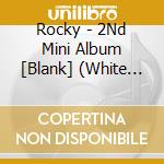 Rocky - 2Nd Mini Album [Blank] (White Ver.) cd