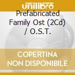Prefabricated Family Ost (2Cd) / O.S.T. cd