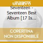 Seventeen - Seventeen Best Album [17 Is Right Here] Dear Ver. [2Cd] cd