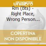 Rm (Bts) - Right Place, Wrong Person (Random Version) cd