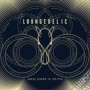 Loungedelic - Horse Riding To Jupiter cd musicale di Loungedelic