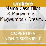 Mama Cass Elliot & Mugwumps - Mugwumps / Dream A Little Dream (2 Cd) cd