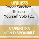 Roger Sanchez - Release Yourself Vol5 (2 Cd) cd