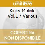 Kinky Malinki Vol.1 / Various cd musicale di ARTISTI VARI