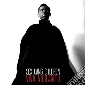 Sex Gang Children - Viva Vigilante! cd musicale di Sex Gang Children