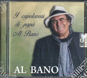 Al Bano Carrisi - I Capolavori Di Papa' Albano cd musicale di Al Bano Carrisi