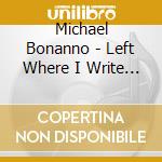 Michael Bonanno - Left Where I Write On cd