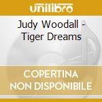 Judy Woodall - Tiger Dreams cd