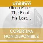 Glenn Miller - The Final - His Last Recordings cd