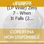 (LP Vinile) Zero 7 - When It Falls (2 Lp) vinile