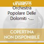 Orchestra Popolare Delle Dolomiti - Concier Di Testa cd