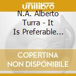 N.A. Alberto Turra - It Is Preferable Not To Travel With A De cd