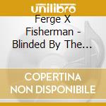 Ferge X Fisherman - Blinded By The Neon cd