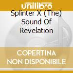 Splinter X (The) Sound Of Revelation cd