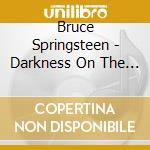 Bruce Springsteen - Darkness On The Edge Of Town cd musicale di SPRINGSTEEN BRUCE