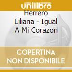 Herrero Liliana - Igual A Mi Corazon cd