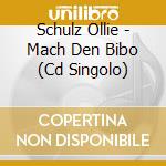 Schulz Ollie - Mach Den Bibo (Cd Singolo) cd musicale di Schulz Ollie