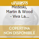Medeski, Martin & Wood - Viva La Evolution,The Radiolar cd musicale di Medeski, Martin & Wood