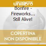 Bonfire - Fireworks... Still Alive! cd musicale di Bonfire