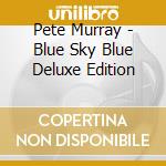 Pete Murray - Blue Sky Blue Deluxe Edition cd